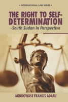 The Right To Self-Determination: South Sudan In Perspective 9785788792 Book Cover