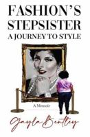 Fashion's Stepsister, A Journey to Style: A Memoir B0FP2YDY2T Book Cover