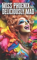 Miss Phoenix Goes Deliciously Mad (The Heart of Chino Valley) B0DDJP33BK Book Cover