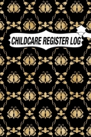 CHILDCARE REGISTER LOG: Daily Childcare Register Log, Attendance Logbook, Generic Sign In And Out Registration B083XWM7VL Book Cover