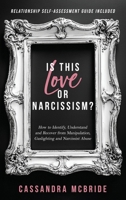 Is This Love or Narcissism? : How to Identify, Understand and Recover from Manipulation, Gaslighting and Narcissist Abuse. Relationship Self-Assessment Guide Included 1962391094 Book Cover