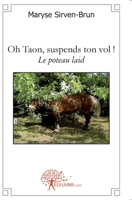 Oh Taon, suspends ton vol !: Le poteau laid (French Edition) 2812122706 Book Cover