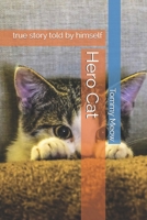 Hero Cat: true story told by himself 1686672136 Book Cover