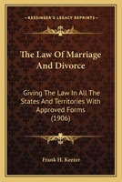 The law of marriage and divorce: giving the law in all the states and territories with approved forms. 1240062125 Book Cover