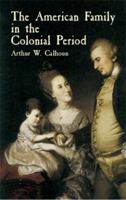 The American Family in the Colonial Period 0486433668 Book Cover