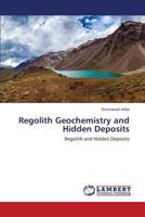 Regolith Geochemistry and Hidden Deposits: Regolith and Hidden Deposits 3659591831 Book Cover