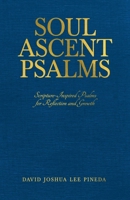 Soul Ascent Psalms: Scripture-Inspired Psalms for Reflection and Growth B0F29DNPBD Book Cover