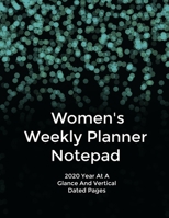 Women's Weekly Planner Notepad: 2020 Year At A Glance And Vertical Dated Pages 1679652923 Book Cover