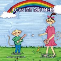 I Love My Mother 1633371670 Book Cover