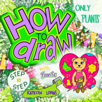 How to draw with Bearific® STEP BY STEP ONLY PLANTS 195501308X Book Cover