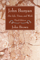 John Bunyan, 1628-1688, his life, times, and work 1176740601 Book Cover