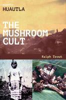 Road Trip: Huautla - The Mushroom Cult 1644407361 Book Cover