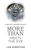 More Than Meets The Eye: Living With Ulcerative Colitis 1838532331 Book Cover