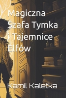 Magiczna Szafa Tymka i Tajemnice Elfów B0C6BR49HW Book Cover