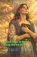 LOVE AND LIFE: Biblical Truths for Women Facing Abortion Vol. 18 (How Education Can Change the World) B0GZ6NMC1J Book Cover