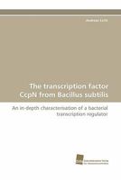 The Transcription Factor Ccpn from Bacillus Subtilis 3838120337 Book Cover