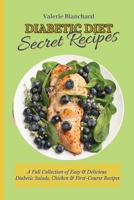 Diabetic Diet Secret Recipes: A Full Collection of Easy & Delicious Diabetic Salads, Chicken & First-Course Recipes 1802777695 Book Cover