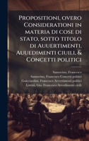 Propositioni, overo Considerationi in materia di cose di stato, sotto titolo di Auuertimenti, Auuedimenti ciuili, & Concetti politici (Italian Edition) 1024192105 Book Cover