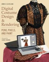 Digital Costume Design & Rendering: Pens, Pixels, and Paint 0896762718 Book Cover