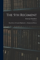 The 5th Regiment: Royal Scots of Canada Highlanders: A Regimental History 101721669X Book Cover