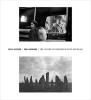 Bruce Davidson/Paul Caponigro: Two American Photographers in Britain and Ireland 0300201494 Book Cover