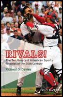 Rivals!: The Ten Greatest American Sports Rivalries of the 20th Century 1405177659 Book Cover