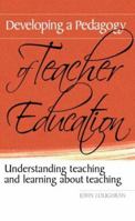 Developing A Pedagogy of Teacher Education: Understanding Teaching and Learning About Teaching 0415367271 Book Cover