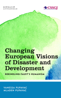 Changing European Visions of Disaster and Development: Rekindling Faust's Humanism 153814493X Book Cover