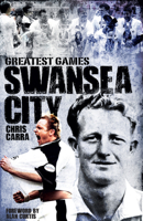 Swansea City Greatest Games: The Swans' Fifty Finest Matches 190962683X Book Cover
