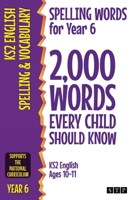 Spelling Words for Year 6: 2,000 Words Every Child Should Know (KS2 English Ages 10-11) 1912956195 Book Cover