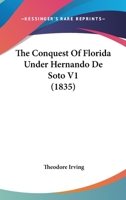 The Conquest Of Florida Under Hernando De Soto V1 0548928096 Book Cover