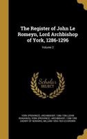 The Register of John Le Romeyn, Lord Archbishop of York, 1286-1296; Volume 2 1371641501 Book Cover
