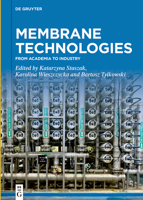 Membrane Technologies: From Academia to Industry 3110688123 Book Cover