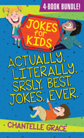 Jokes for Kids – Bundle 1: Actually, Literally, Srsly, Best Jokes Ever 1424566533 Book Cover
