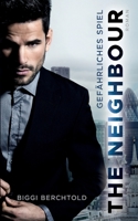 The Neighbour - Gef�hrliches Spiel 1697885772 Book Cover