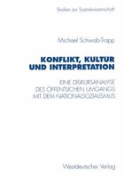 Konflikt, Kultur und Interpretation: Eine Diskursanalyse des offentlichen Umgangs mit dem Nationalsozialismus (Studien zur Sozialwissenschaft) 3531128426 Book Cover