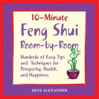 10-minute Feng Shui Room by Room: Hundred of Easy Tips and Techniques for Prosperity, Health, and Happiness (10 Minute): Hundred of Easy Tips and Techniques ... Health, and Happiness (10 Minute) 1592331874 Book Cover