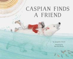Caspian Finds a Friend 1452137803 Book Cover