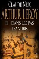 Arthur Leroy: III - Dans Les Pas d'Anubis 1521145180 Book Cover