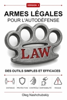 Armes légales pour l'autodéfense: Des outils simples et efficaces ([FR] Manuel de survie authentique) (French Edition) B0HFNNZG54 Book Cover