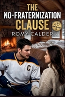 The No-Fraternization Clause: A Forbidden Hockey Romance (The Rink Clause Series Book 2) B0GD7NWXCT Book Cover