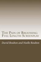 The Pain of Breathing: The Screen Play 1500821128 Book Cover