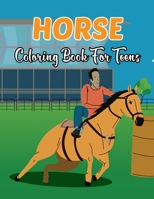 Horse Coloring Book for Teens: An Adult and Kids Coloring Book of Horses, 50 Coloring Page Horses for Stress Relieving and Relaxation. B08VCJ89ZX Book Cover