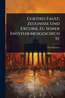 Goethes Faust; Zeugnisse Und Excurse Zu Seiner Entstehungsgeschichte 1023699923 Book Cover