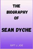THE BIOGRAPHY OF SEAN DYCHE 5814468114 Book Cover