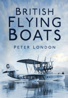 British Flying Boats 0750926953 Book Cover