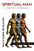 Spiritual Man: Paul's Gospel Revelation B0FM1TNSMX Book Cover