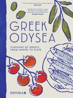 Greek Odysea: Flavours of Greece from Pantry to Plate 1837836744 Book Cover