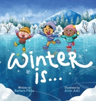 Winter is... An Early Reader Book for Toddlers and Kids: Fun and Educational Rhyming Picture Book 3949736808 Book Cover