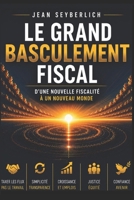 LE GRAND BASCULEMENT FISCAL: D'une Nouvelle Fiscalité à un Nouveau Monde B0H6VKFNB9 Book Cover
